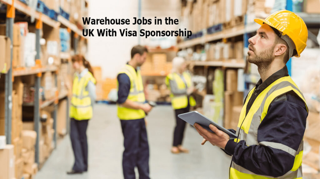 Warehouse Jobs in the UK With Visa Sponsorship