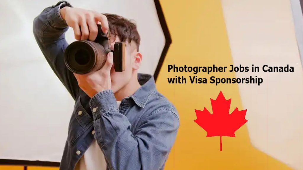 Photographer Jobs in Canada with Visa Sponsorship