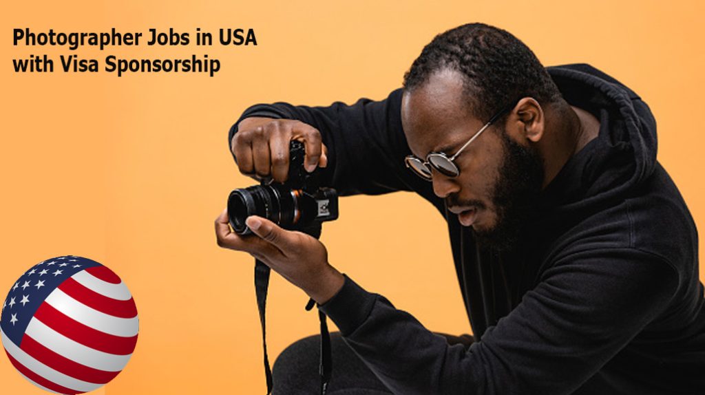 Photographer Jobs in USA with Visa Sponsorship